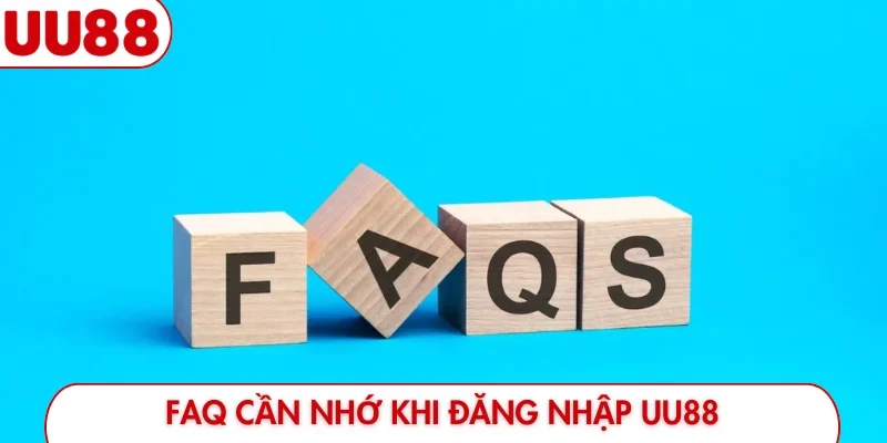 FAQ cần nhớ khi đăng nhập UU88